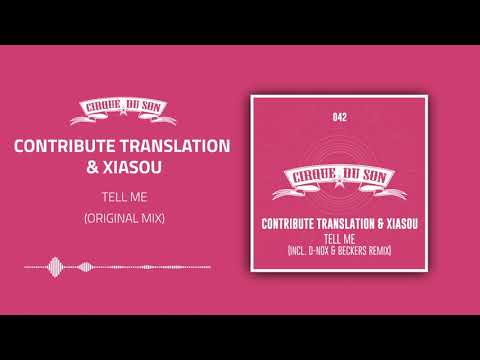Contribute Translation & Xiasou - Tell Me (Original Mix) [CIRQ042]