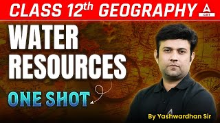 Class 12 Geography Water Resources in One Shot for Board Exam 2025