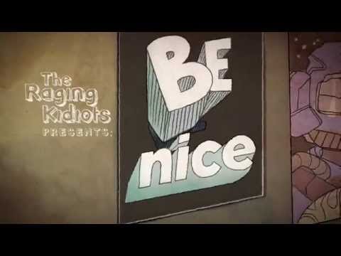 The Raging Idiots - "Be Nice"