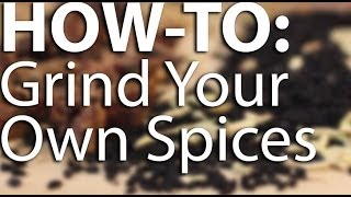 How-to Grind Your Own Spices