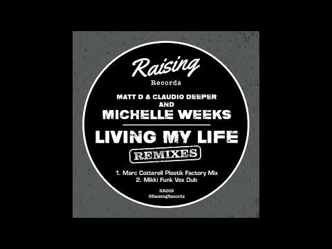 Matt D & Claudio Deeper And Michelle Weeks - Living My Life (Marc Cotterell Plastik Factory Mix)