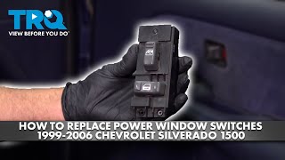 How to Replace Power Window Switches 1999-2006 Chevrolet Silverado 1500