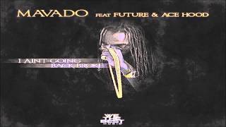 Mavado - I Ain&#39;t Going Back Broke Ft Future &amp; Ace Hood
