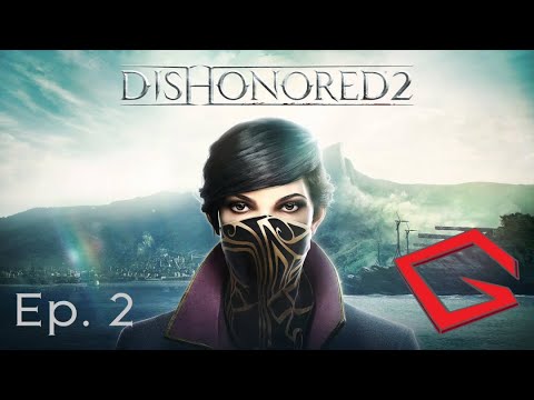 Dishonored 2 [Ep. 2] - The Streets of Karnaca!