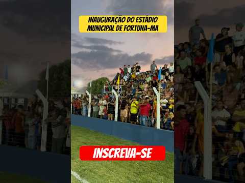 Inauguração do Estádio Municipal de Fortuna-MA. Um dia histórico para nossa cidade. #estádio