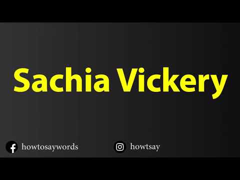 How To Pronounce Sachia Vickery
