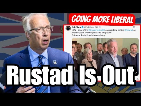 John Rustad Resigns - BC Conservatives will become MORE LIBERAL