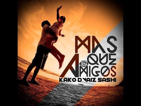 Kako, DvaiZ, Sashi - Mas que amigos (by El Comandante)