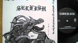 Selfish &amp; Liberate - split - The only thing between life and death ... is you