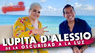 LUPITA D'ALESSIO, de la OSCURIDAD a la LUZ | La entrevista con Yordi Rosado