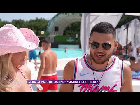 VERA PA VAPË NË PISHINËN ''MATINEE POOL CLUB''  05.07.2022
