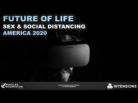 Future of Life in America - Sex, VR , Affairs & Social Distancing (Intensions and Nikolas Badminton)