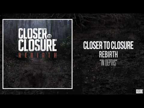 Closer to Closure - In Depths