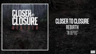 Closer to Closure - In Depths