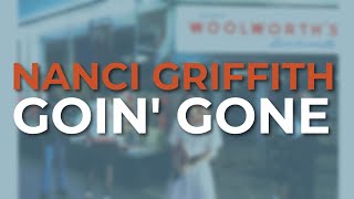 Nanci Griffith - Goin&#39; Gone (Official Audio)