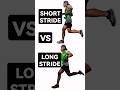 The difference between short stride and long stride.