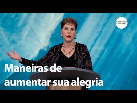Maneiras de aumentar sua alegria - Sermão Completo | Joyce Meyer