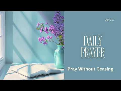 Pray Your Way Through: Day 317 (Powerful Prayer) #praycontinually #prayerchangeseverything #pray