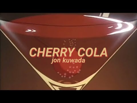 CHERRY COLA • jon kuwada lyrics