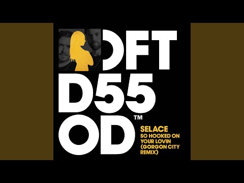 So Hooked On Your Lovin (Gorgon City Remix)