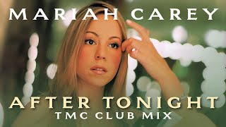 Mariah Carey - After Tonight (TMC Club Mix)