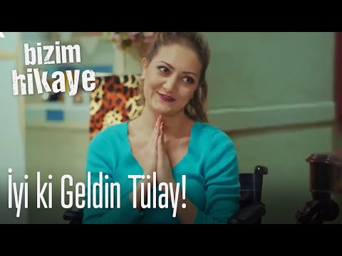 İyi ki geldin Tülay - Bizim Hikaye