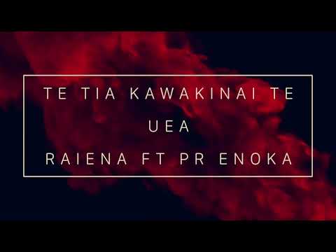 Te Tia Kawakinai Te Uea_Raiena ft Pr Enoka