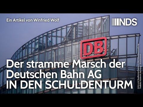 Der stramme Marsch der Deutschen Bahn AG IN DEN SCHULDENTURM | Winfried Wolf | NDS | 31.08.2020