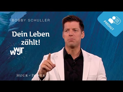 WWJT – Dein Leben zählt! - Predigt von Bobby Schuller