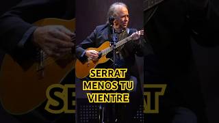 SERRAT  MENOS TU VIENTRE #serrat