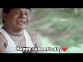 Labour S Day Whatsapp Status Tamil Worker S Day Whatsapp Status Labour S Day Special Video 2021