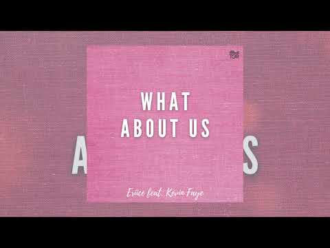 ERIICE feat. Kevin Faye - What About Us [Official Audio]