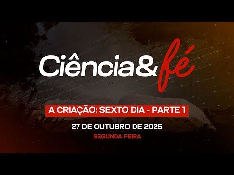 Ciência & Fé — Sexto dia da criação