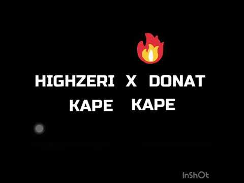 HIGHZERI ft DONAT - Kape Kape