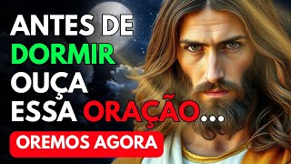 Antes de Dormir, Fale Isso com Deus! (Oração Noturna Poderosa)