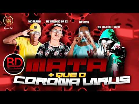 MC BALA DA TROPA, MC ABRISA, C REIZINHO DA ZS, MC RICK - MATA MAIS QUE O VIRUS