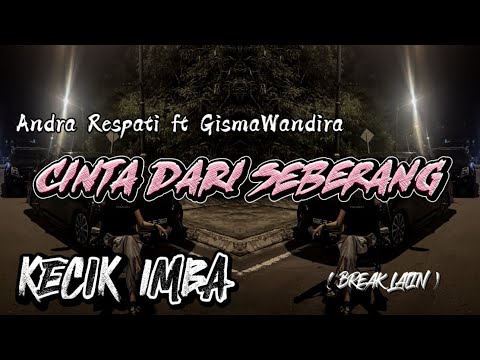 KECIK IMBA - Cinta Dari Seberang Remix ( BREAK LATIN )