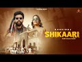 Shikaari (Official Music Video) | Aarviraj | Sargi Maan | Chobbar Music| Latest Punjabi Song 2024