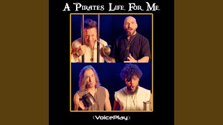 Yo Ho (A Pirate&#39;s Life For Me) - VoicePlay (acapella)