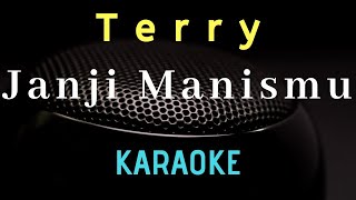 Download lagu TERRY Janji manismu Tanpa vocal... mp3