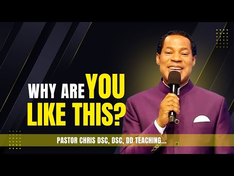 Why are you like this | Pastor Chris Oyakhilome |