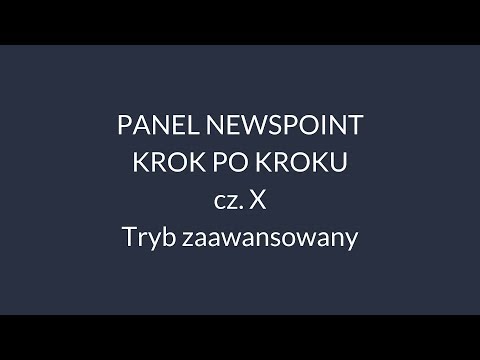 PANEL NEWSPOINT „Krok po kroku” cz. X – Tryb zaawansowany