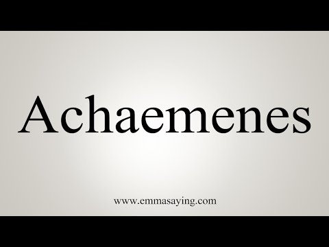 How To Say Achaemenes