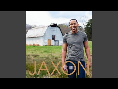 I Need You Music Video by JAXON