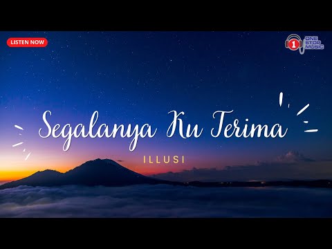 Illusi - Segalanya Ku Terima (Lirik Lagu Trending)