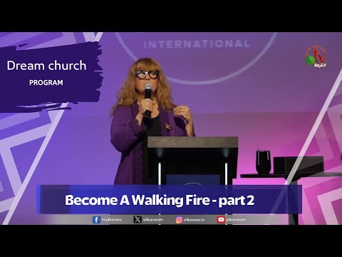 Dream Church (41) "Become A Walking Fire - part 2"-Tuesday, April 02, 2024 || Alkarma TV