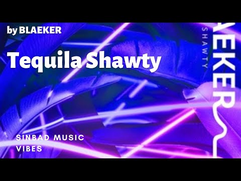 Tequila Shawty by BLAEKER! URBAN LATIN Hopeful Laid Back. SINBAD MUSIC VIBES!