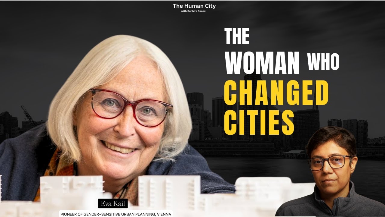 The Woman Who Changed How Cities Are Designed | HC E19| Eva Kail | Ruchita Bansal