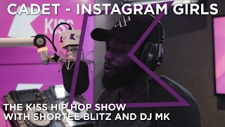 Cadet - Instagram Girls Preview + Chat | The Kiss Hip Hop Show with Shortee Blitz & DJ MK