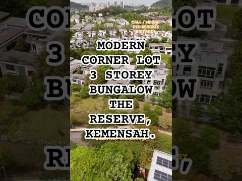 (LIFT & SWIMMING POOL) CORNER LOT 3 STOREY BUNGALOW THE RESERVE, KEMENSAH .